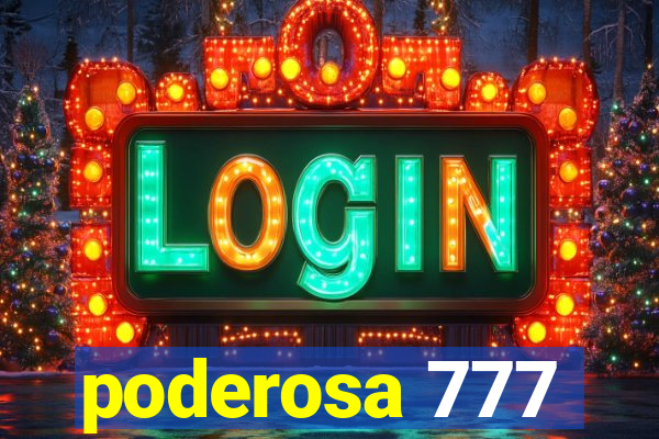 poderosa 777